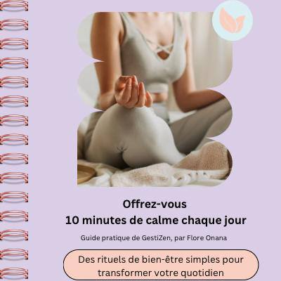 Offrez-vous 10 minutes de calme chaque jour